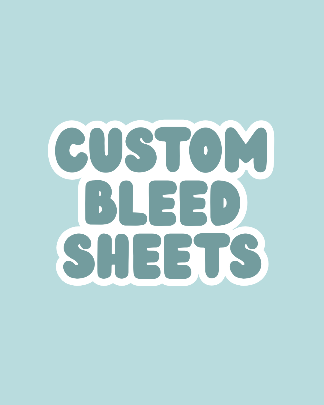 Custom Bleed Sheets