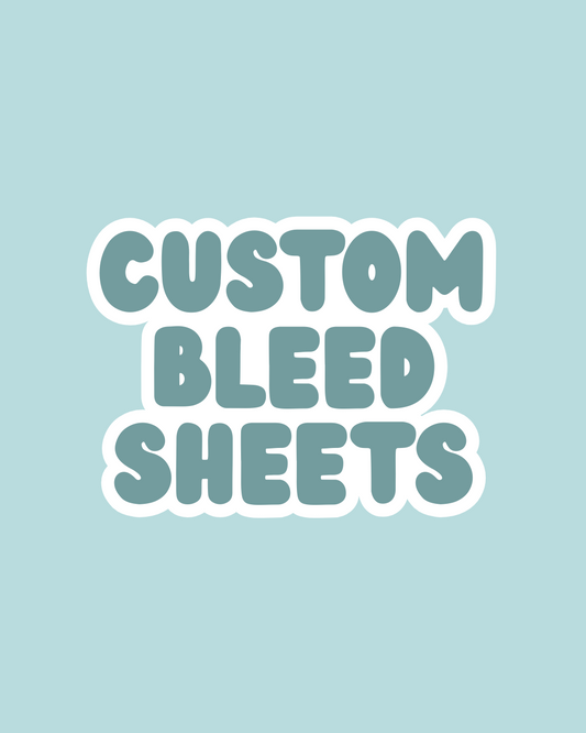 Custom Bleed Sheets